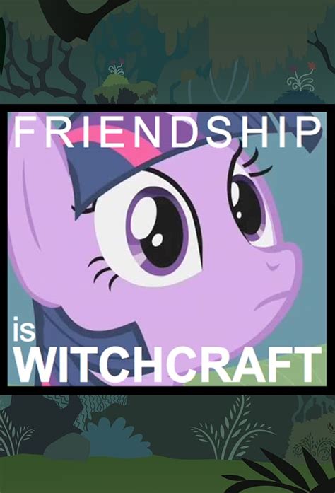 Friendship is witchcrafit